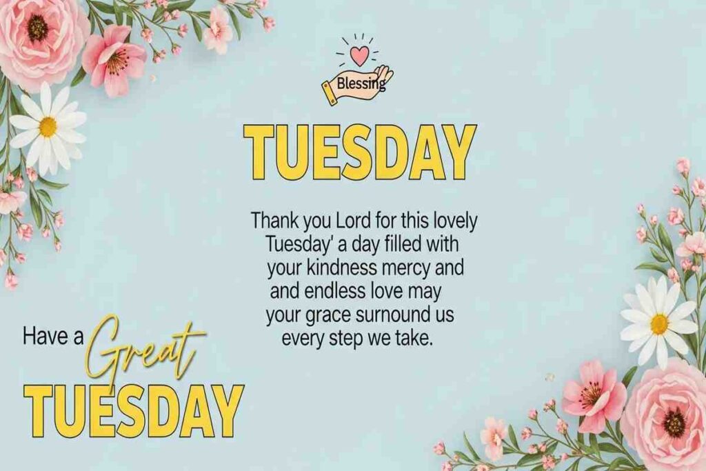 Tuesday blessings image with floral border and a heartfelt prayer wishing kindness, grace, and a great Tuesday.