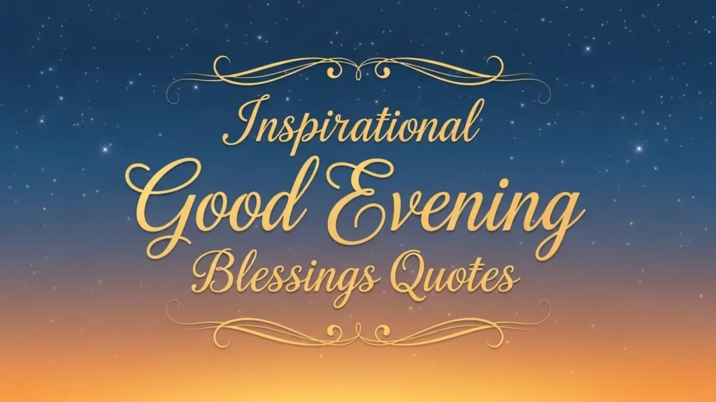 Inspirational good evening blessings quotes with starry night and gold text design.