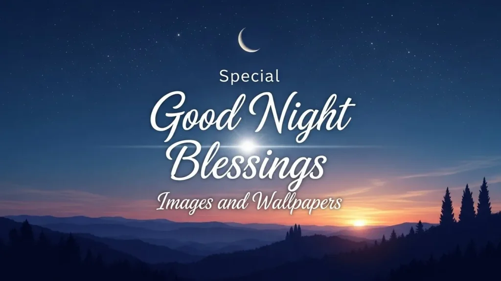 Special good night blessings images and wallpapers with crescent moon, stars, and sunset mountains.
